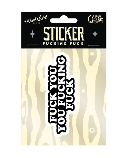 The Soft Hum Fuck You Fucking Fuck Sticker